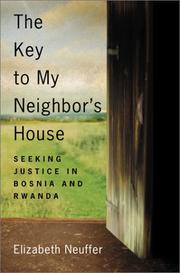 Cover of: The key to my neighbor's house: seeking justice in Bosnia and Rwanda