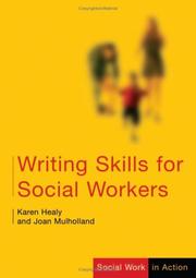 Cover of: Writing Skills for Social Workers (Social Work in Action series) by Karen Healy, Joan Mulholland