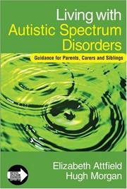 Cover of: Living with Autistic Spectrum Disorders: Guidance for Parents, Carers and Siblings (Autistic Spectrum Disorder Support Kit)
