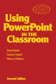 Cover of: Using PowerPoint in the Classroom by Dusti D. Howell, Deanne K. Howell, Marcus Childress