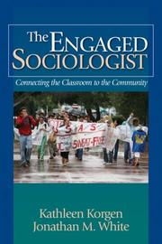The engaged sociologist by Kathleen Odell Korgen, Kathleen Korgen, Jonathan M. White