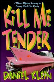 Cover of: Kill me tender: a murder mystery featuring the singing sleuth Elvis Presley