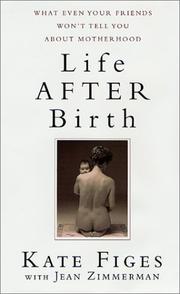 Cover of: Life After Birth by Kate Figes, Jean Zimmerman, Kate Figes, Jean Zimmerman