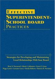 Effective superintendent-school board practices by Rene S. Townsend, Gloria L. Johnston, Gwen E. Gross, Peggy Lynch, Lorraine M. Garcy, Benita B. Roberts, Patricia B. Novotney