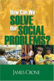 Cover of: How Can We Solve Our Social Problems? by James A. Crone