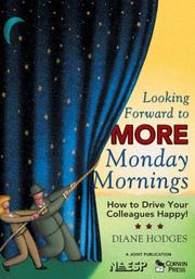 Cover of: Looking Forward to MORE Monday Mornings: How to Drive Your Colleagues Happy!