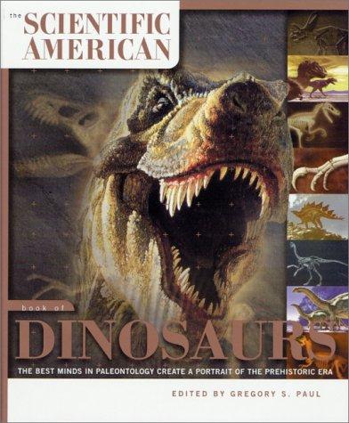 The Scientific American book of dinosaurs by Gregory S. Paul, editor.