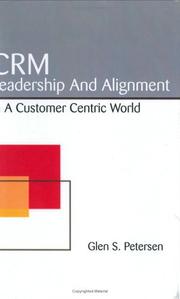 Cover of: CRM Leadership and Alignment in a Customer Centric World by Glen S. Petersen