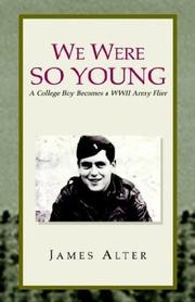 Cover of: We were so young: a college boy becomes a WWII Army flier