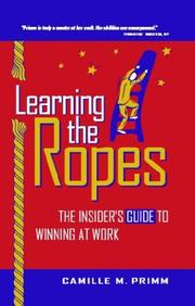 Cover of: Learning the Ropes: The Insiders Guide to Winning at Work