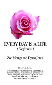 Cover of: Every Day Is a Life (Forgiveness) by Zoe Moraga, Dyana Jones