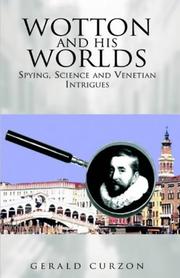 Cover of: Wotton and his worlds: spying, science and Venetian intrigues