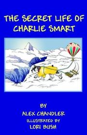 Cover of: The Secret Life of Charlie Smart | Alex Chandler