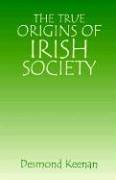 Cover of: The true origins of Irish society