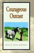 Cover of: Courageous Outcast | Susan Ileen Leppert