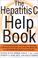 Cover of: The Hepatitis C Help Book