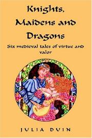 Cover of: Knights, Maidens and Dragons by Julia Duin