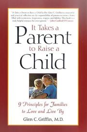 Cover of: It Takes a Parent to Raise a Child: 9 Principles for Families to Love and Live By