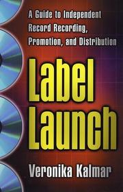 Cover of: Label launch: a guide to independent record recording, promotion, and distribution
