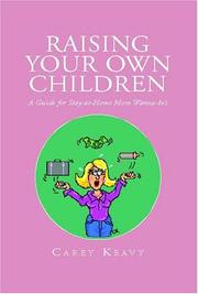 Cover of: Raising Your Own Children by Carey Keavy