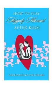 Cover of: How to Stay Happily Married After Kids