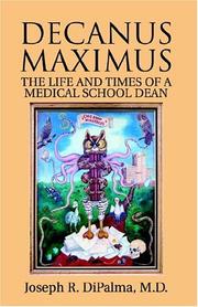 Cover of: Decanus maximus: the life and times of a medical school dean