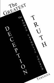 Cover of: The Greatest Truth - Deception The Roman Catholic Church