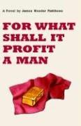 Cover of: For What Shall It Profit A Man