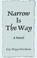 Cover of: Narrow is the way