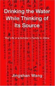 Cover of: Drinking the Water While Thinking of Its Source: The Life of a Scholar's Family in China