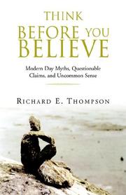 Cover of: Think Before You Believe: Modern Day Myths, Questionable Claims, And Uncommon Sense