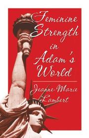 Cover of: Feminine Strength in Adam's World by Jeanne-Marie Lambert
