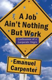 Cover of: A Job Ain't Nothing but Work: Confessions Of A Corporate Negro