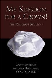 Cover of: My Kingdom for a Crown!  | A.B.F., Most Rev. Antonio HernГЎndez O.M.D.