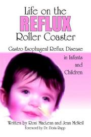 Cover of: Life on the Reflux Roller Coaster: Gastro Esophageal Reflux Disease In Infants And Children