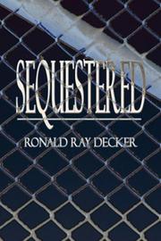 Cover of: Sequestered by Ronald Decker