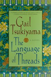 Cover of: The Language of Threads by Gail Tsukiyama