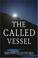 Cover of: The Called Vessel