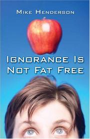 Cover of: Ignorance Is Not fat Free: Eating an apple or two may save America $160 billion?