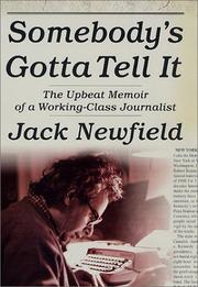 Cover of: Somebody's gotta tell it: the upbeat memoir of a working-class journalist