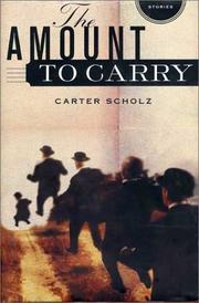 Cover of: The amount to carry by Carter Scholz, Carter Scholz