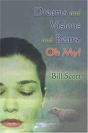 Cover of: Dreams and Visions and Bears, Oh My! by Bill Scott