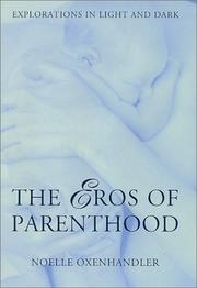 Cover of: The Eros Of Parenthood by Noelle Oxenhandler, Noelle Oxenhandler