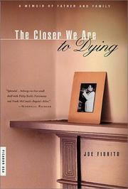 Cover of: The Closer We Are to Dying: A Memoir of Father and Family