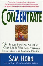 Cover of: ConZentrate: Get Focused and Pay Attention--When Life Is Filled with Pressures, Distractions, and Multiple Priorities