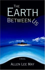 Cover of: The Earth Between Us | Allen Lee May