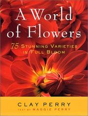 Cover of: A World of Flowers by Clay Perry, Maggie Perry