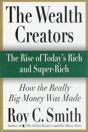 Cover of: The Wealth Creators: The Rise of Today's Rich and Super-Rich