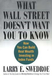 Cover of: What Wall Street Doesn't Want You to Know : How You Can Build Real Wealth Investing in Index Funds