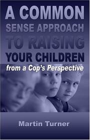 Cover of: A Common Sense Guide to Raising Your Children: from a Cop's Perspective